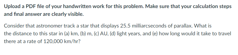 Consider That Astronomer Track A Star That Displays 25 5 Milliarcseconds Of Parallax What Is The Distance To This Star 1