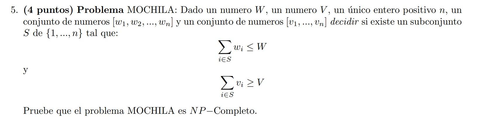 5 4 Puntos Problema Mochila Dado Un Numero W Un Numero V Un Unico Entero Positivo N Un Conjunto De Numeros W W 1