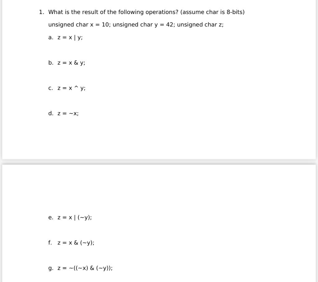 1 What Is The Result Of The Following Operations Assume Char Is 8 Bits Unsigned Char X 10 Unsigned Char Y 42 U 1