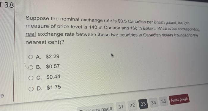 F38 Suppose The Nominal Exchange Rate Is 0 5 Canadian Per British Pound The Cp Measure Of Price Level Is 140 In Canada 1