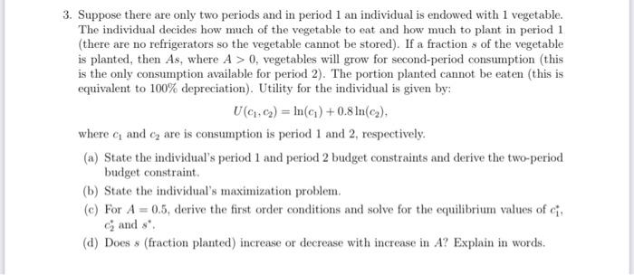 3 Suppose There Are Only Two Periods And In Period 1 An Individual Is Endowed With 1 Vegetable The Individual Decides 1