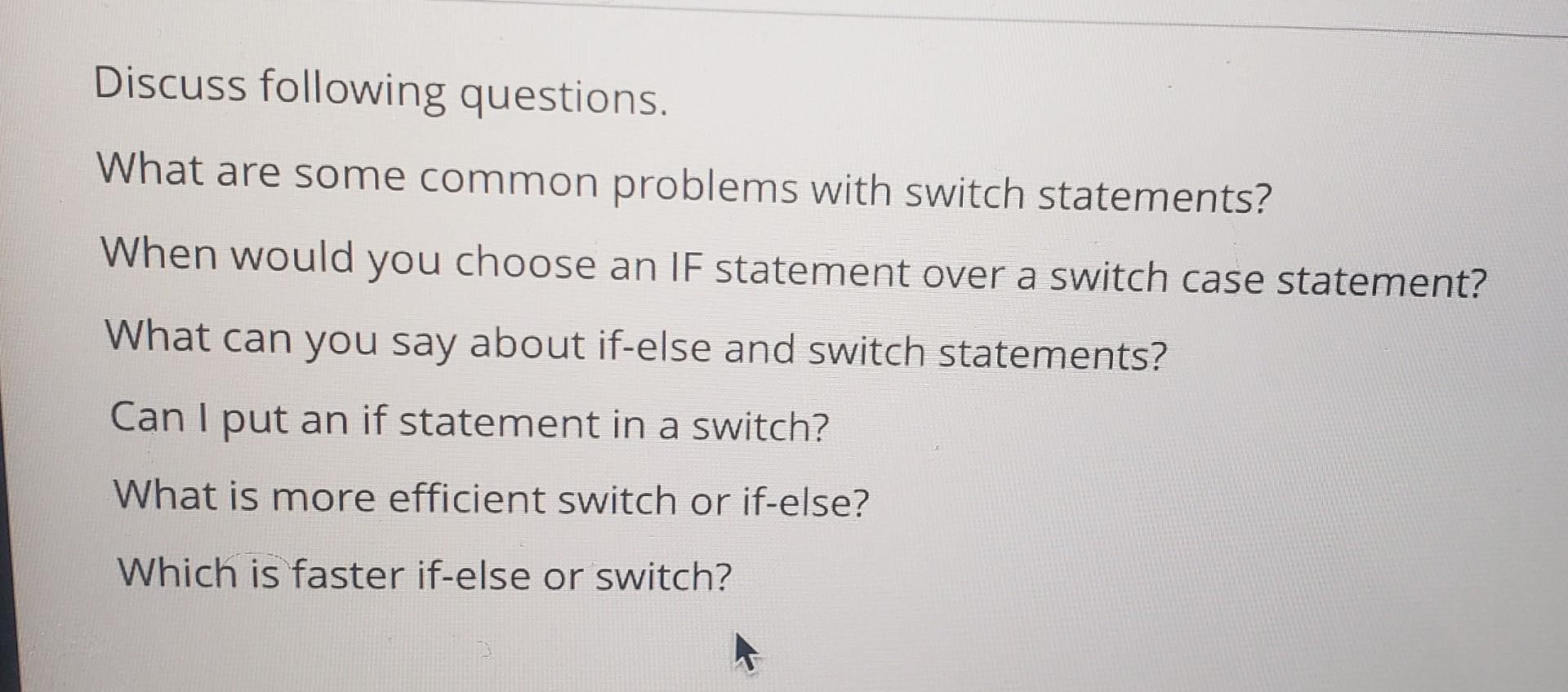 Discuss Following Questions What Are Some Common Problems With Switch Statements When Would You Choose An If Statement 1