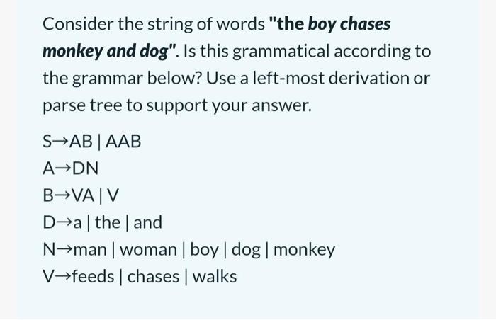 Consider The String Of Words The Boy Chases Monkey And Dog Is This Grammatical According To The Grammar Below Use A 1