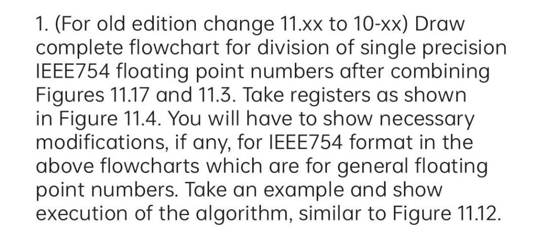 1 For Old Edition Change 11 Xx To 10 Xx Draw Complete Flowchart For Division Of Single Precision Ieee754 Floating Poi 1