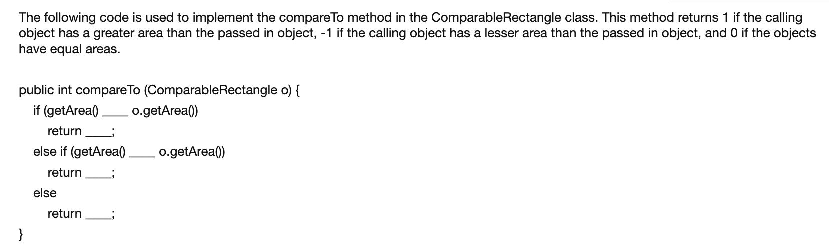 The Following Code Is Used To Implement The Compare To Method In The Comparablerectangle Class This Method Returns 1 If 1