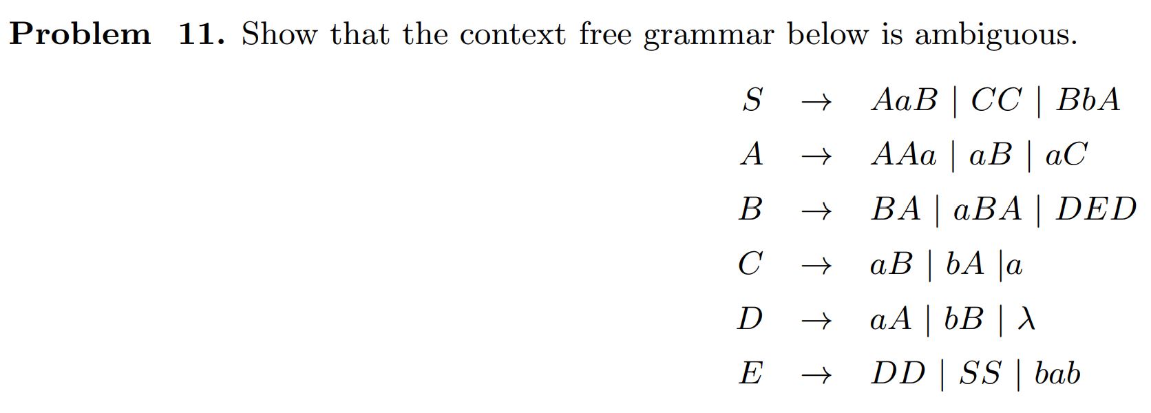Problem 11 Show That The Context Free Grammar Below Is Ambiguous Aab Cc Bba Aaa Ab Ac Ba Aba Ded Ab Ba 1