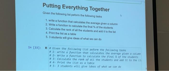 Putting Everything Together Given The Following List Peform The Following Tasks 1 Write A Function That Calculates The 1