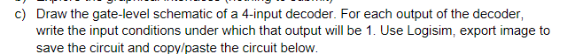 C Draw The Gate Level Schematic Of A 4 Input Decoder For Each Output Of The Decoder Write The Input Conditions Under 1
