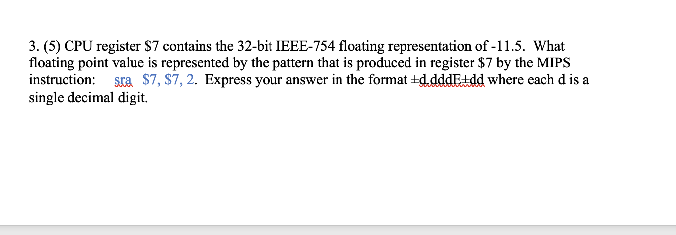 3 5 Cpu Register 7 Contains The 32 Bit Ieee 754 Floating Representation Of 11 5 What Floating Point Value Is Repre 1