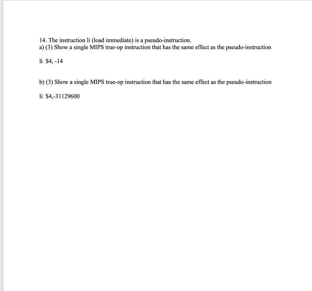 14 The Instruction Li Load Immediate Is A Pseudo Instruction A 3 Show A Single Mips True Op Instruction That Has 1