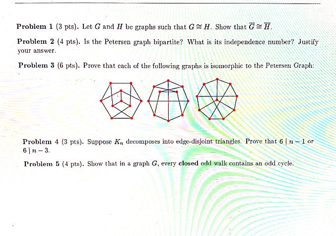 Problem 1 3 Pts Let G And I Be Graphs Such That Gh Show That G Problem 2 4 Pts Is The Petersen Graph Bipartite 1