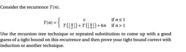 Consider The Recurrence T N N T 7 6n Ifn 1 Use The Recursion Tree Technique Or Repeated Substitution T 1
