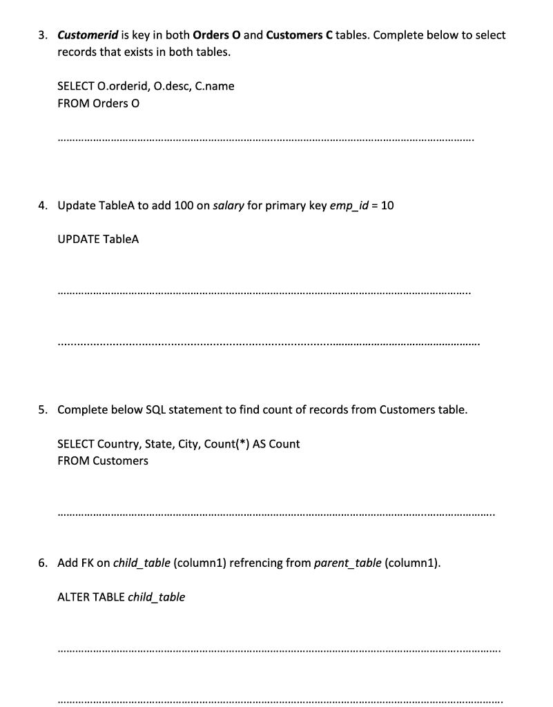 3 Customerid Is Key In Both Orders O And Customers C Tables Complete Below To Select Records That Exists In Both Table 1