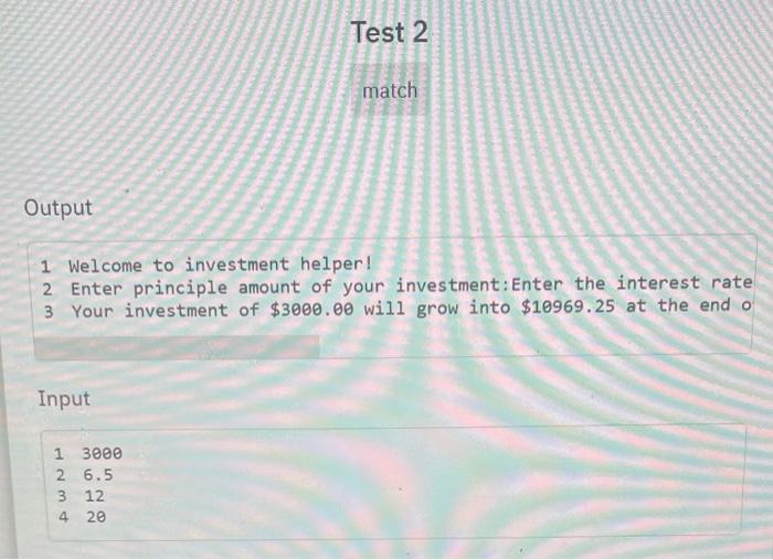 Write A C Program That Computes The Total Anticipated Future Value Of The Investment At The End Of The Years Allotted 7