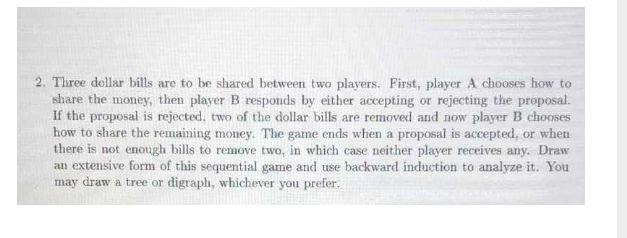 2 Three Dollar Bills Are To Be Shared Between Two Players First Player A Chooses How To Share The Money Then Player 1