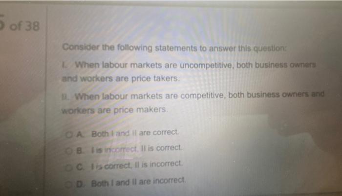 5 Of 38 Consider The Following Statements To Answer This Question When Labour Markets Are Uncompetitive Both Business O 1