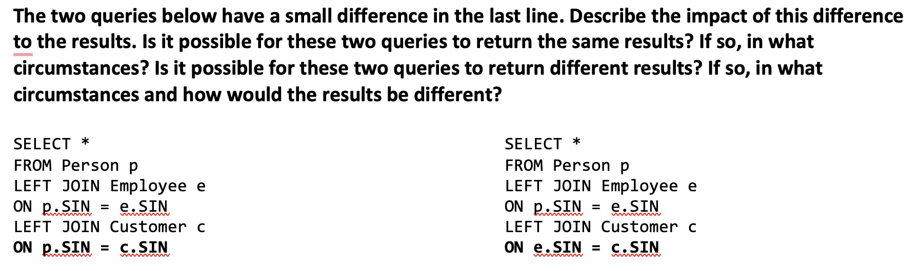 The Two Queries Below Have A Small Difference In The Last Line Describe The Impact Of This Difference To The Results I 1