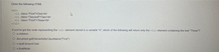 Given The Following Html Ul Li Class First One Li 11 Class Second Two I Li Class First Three Li Ul If 1
