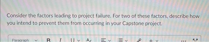Consider The Factors Leading To Project Failure For Two Of These Factors Describe How You Intend To Prevent Them From 1