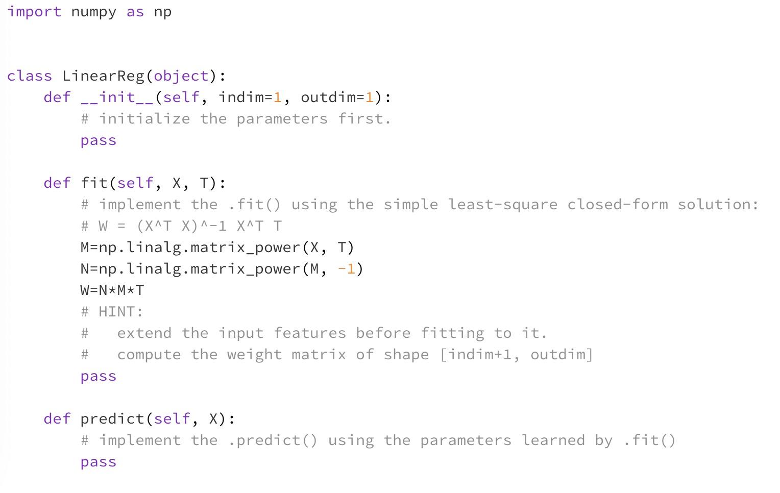 Import Numpy As Np Class Linear Reg Object Def Init Self Indim 1 Outdim 1 Initialize The Parameters First 1