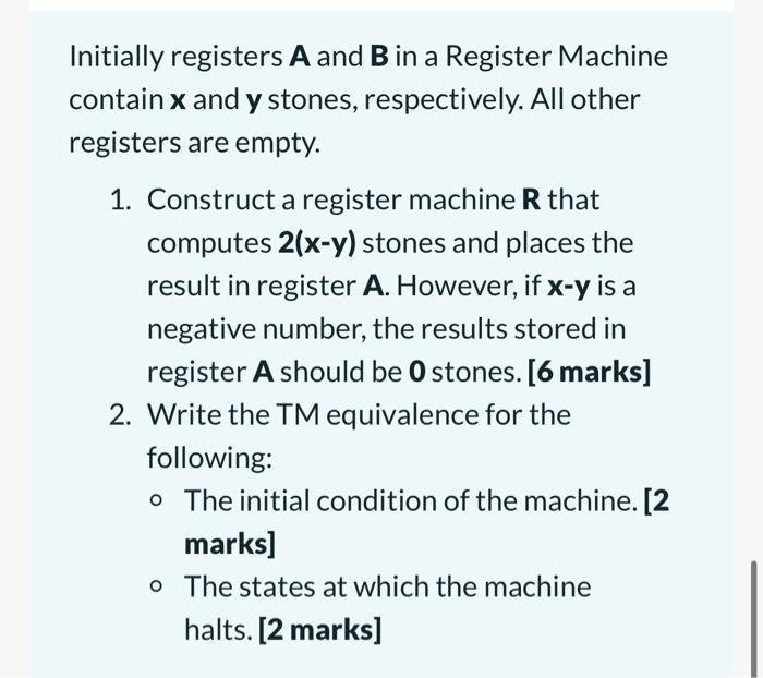Initially Registers A And B In A Register Machine Contain X And Y Stones Respectively All Other Registers Are Empty 1 1