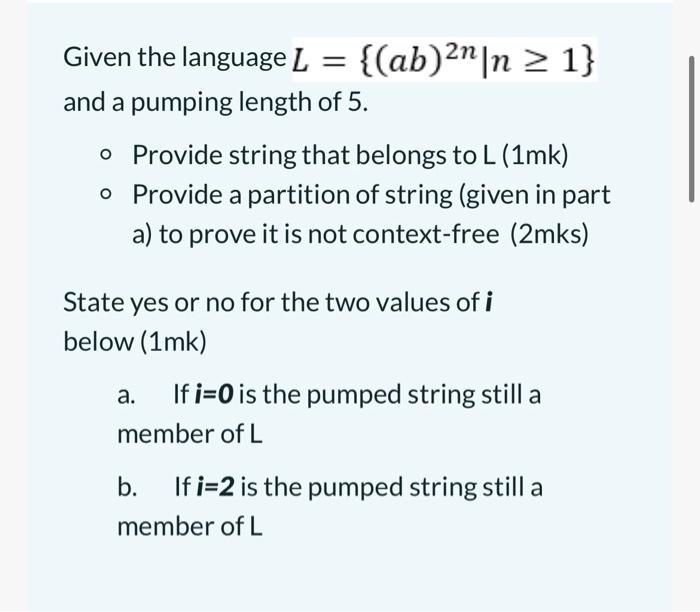 Given The Language L Ab N N 1 And A Pumping Length Of 5 O Provide String That Belongs To L 1mk Provide A Part 1