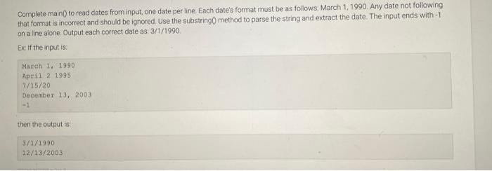 Complete Main To Read Dates From Input One Date Per Line Each Date S Format Must Be As Follows March 1 1990 Any D 1