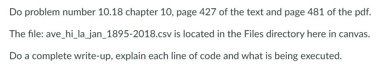 Do Problem Number 10 18 Chapter 10 Page 427 Of The Text And Page 481 Of The Pdf The File Ave Hi La Jan 1895 2018 Csv 1