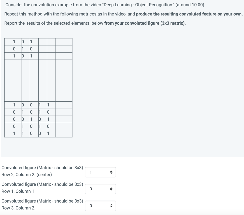 Consider The Convolution Example From The Video Deep Learning Object Recognition Around 10 00 Repeat This Method 1