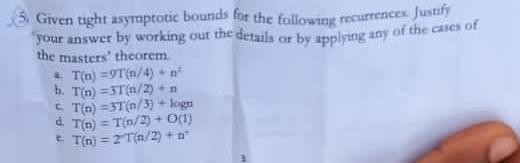 Given Tight Asymptotic Bounds For The Following Recurrences Justify Your Answer By Working Out The Details Or By Applyi 1