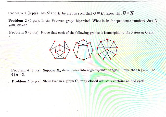 Problem 1 3 Pts Let G And I Be Graphs Such That Gh Show That G Problem 2 4 Pts Is The Petersen Graph Bipartite 1