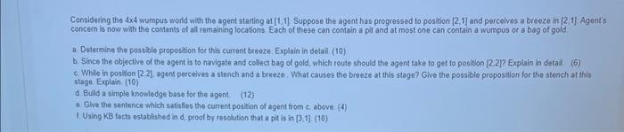 Considering The 4x4 Wumpus World With The Agent Starting At 1 1 Suppose The Agent Has Progressed To Position 2 1 And 1