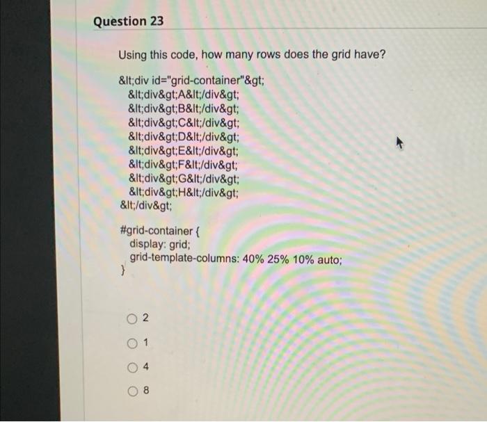 Question 23 Using This Code How Many Rows Does The Grid Have Lt Div Id Grid Container Gt Lt Div Gt A Lt Div Gt 1