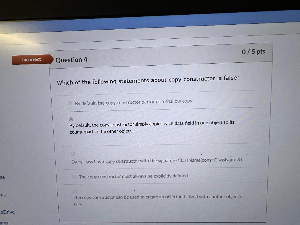Ive Incorrect Incorrect Question 2 Which Of The Following About Destructor Is Not True Destructors Are Named The Same A 2
