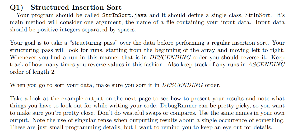 Q1 Structured Insertion Sort Your Program Should Be Called Strinsort Java And It Should Define A Single Class Strinsor 1