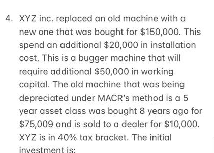 4 Xyz Inc Replaced An Old Machine With A New One That Was Bought For 150 000 This Spend An Additional 20 000 In Ins 1