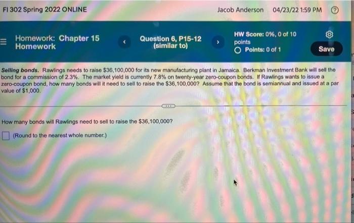 Fl 302 Spring 2022 Online Jacob Anderson 04 23 22 1 59 Pm Homework Chapter 15 Homework Question 6 P15 12 Similar To 1