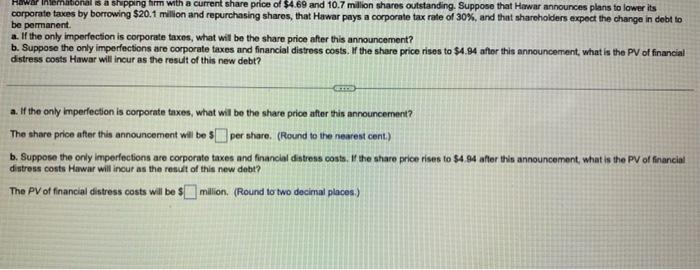Hawa Ilemational Is A Shipping Him With A Current Share Price Of 4 69 And 10 7 Million Shares Outstanding Suppose That 1