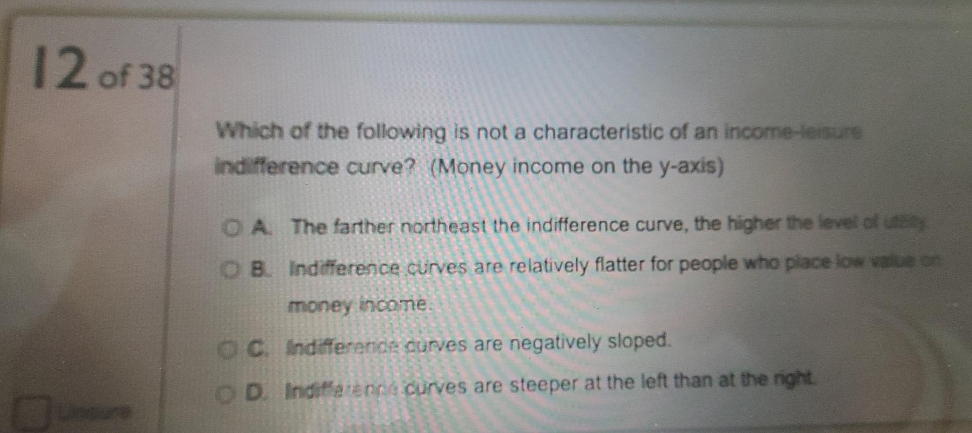 12 Of 38 Which Of The Following Is Not A Characteristic Of An Income Leisure Indifference Curve Money Income On The Y 1
