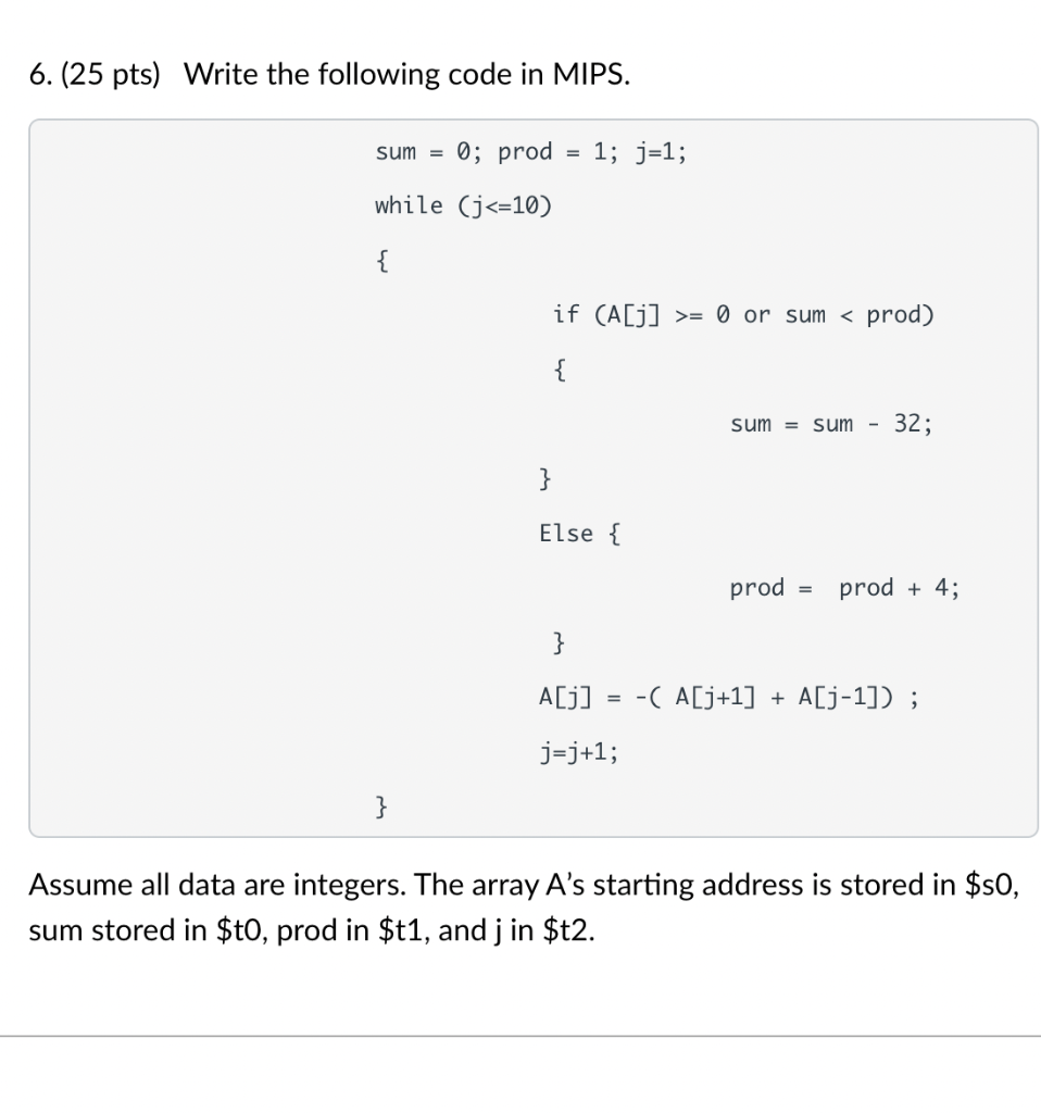 6 25 Pts Write The Following Code In Mips 0 Prod While J 10 Sum 1 J 1 If A J 0 Or Sum Prod Els 1