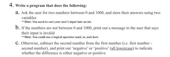 4 Write A Program That Does The Following A Ask The User For Two Numbers Between 0 And 1000 And Store Their Answers 1