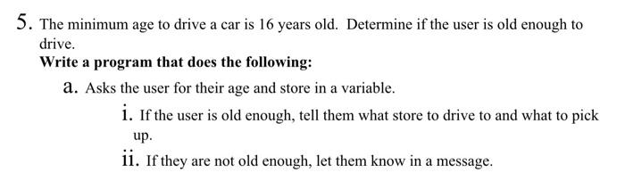 5 The Minimum Age To Drive A Car Is 16 Years Old Determine If The User Is Old Enough To Drive Write A Program That Do 1