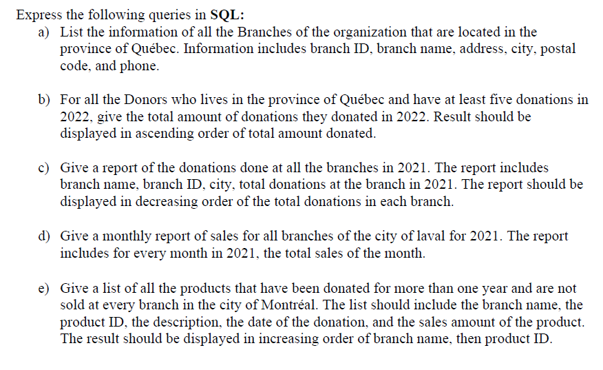 Express The Following Queries In Sql A List The Information Of All The Branches Of The Organization That Are Located I 1