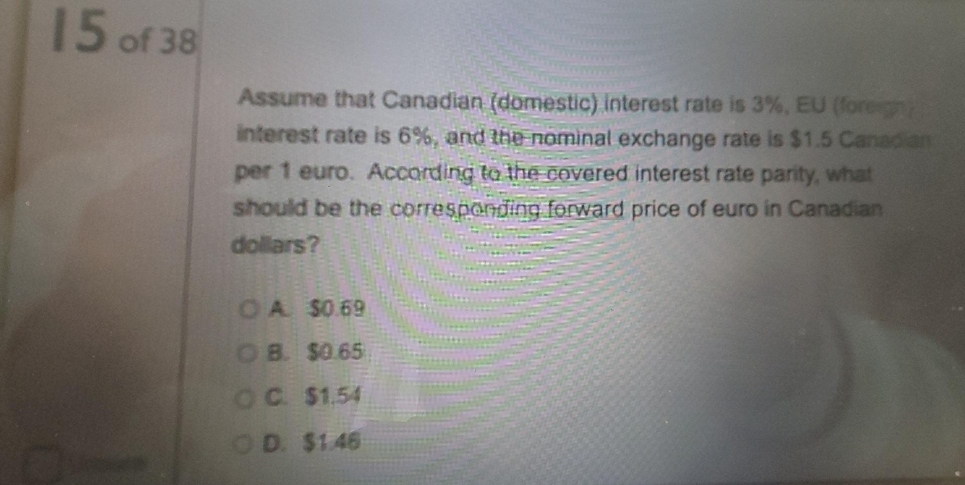15 Of 38 Assume That Canadian Domestic Interest Rate Is 3 Eu Fore Interest Rate Is 6 And The Nominal Exchange Rat 1