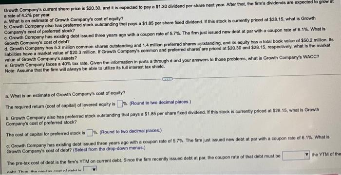 Growth Company S Current Share Price Is 20 30 And It Is Expected To Pay A 1 30 Dividend Per Share Next Year After Th 1