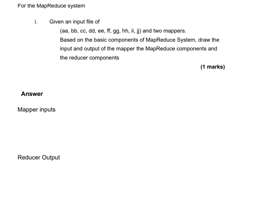 For The Mapreduce System I Answer Given An Input File Of Aa Bb Cc Dd Ee Ff Gg Hh Ii Jj And Two Mappers Base 1