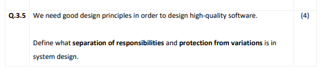 Q 3 5 We Need Good Design Principles In Order To Design High Quality Software Define What Separation Of Responsibilitie 1
