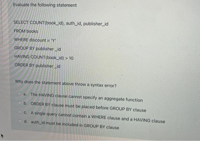 Evaluate The Following Statement Select Count Book Id Auth Id Publisher Id From Books Where Discount Y Group By P 1