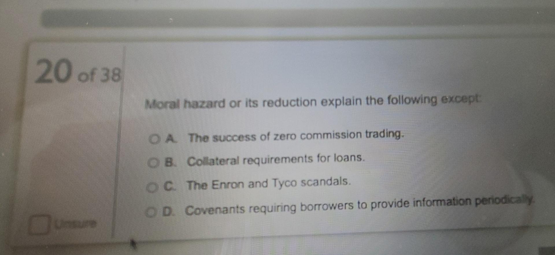 20 Of 38 Moral Hazard Or Its Reduction Explain The Following Except Oa The Success Of Zero Commission Trading Ob Colla 1