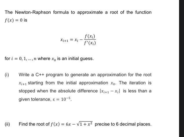 The Newton Raphson Formula To Approximate A Root Of The Function F X 0 Is I X 1 X Ii For I 0 1 N Whe 1